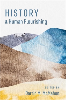 History and Human Flourishing - McMahon, Darrin M (Editor)