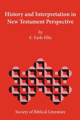 History and Interpretation in New Testament Perspective - Ellis, E Earle