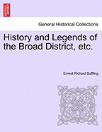 History and Legends of the Broad District, Etc.