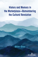 History and Memory in the Marketplace: Cultural Representations of Mid-20th Century China