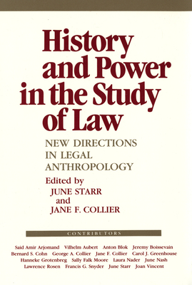 History and Power in the Study of Law: New Directions in Legal Anthropology - Starr, June (Editor), and Collier, Jane F (Editor)
