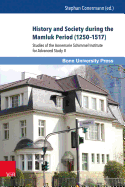 History and Society during the Mamluk Period (1250-1517): Studies of the Annemarie Schimmel Institute for Advanced Study II