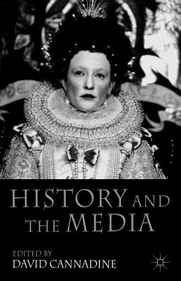 History and the Media - Cannadine, D (Editor)