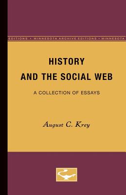 History and the Social Web: A Collection of Essays - Krey, August C
