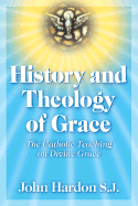 History and Theology of Grace: The Catholic Teaching on Divine Grace