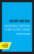 History and Will: Philosophical Perspectives of Mao Tse-Tung's Thought