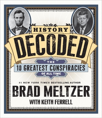 History Decoded: The Ten Greatest Conspiracies of All Time - Meltzer, Brad, and Ferrell, Keith, and Brick, Scott (Narrator)