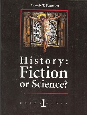 History: Fiction or Science?: Chronology 1: Second Edition - Professor Anatoly Fomenko