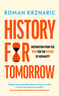 History for Tomorrow: Inspiration from the Past for the Future of Humanity