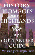 History, Homages and the Highlands: An Outlander Guide