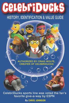 History, Identification & Value Guide CelebriDucks 2019 2nd Edition: CelebriDuck Rubber Duck Collectibles - Franks, Dale E, and Wolfe, Craig, and Johnson, Chris