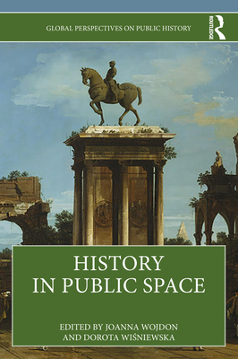 History in Public Space - Wojdon, Joanna (Editor), and Wi niewska, Dorota (Editor)