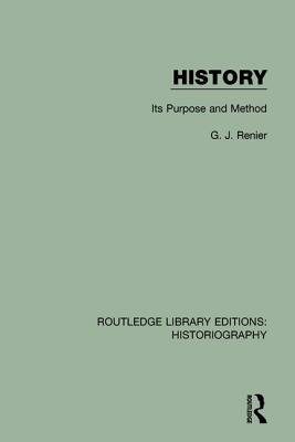 History: Its Purpose and Method - Renier, G. J.