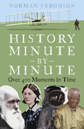 History Minute by Minute: Over 400 Moments in Time