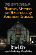 History, Mystery and Hauntings of Southern Illinois