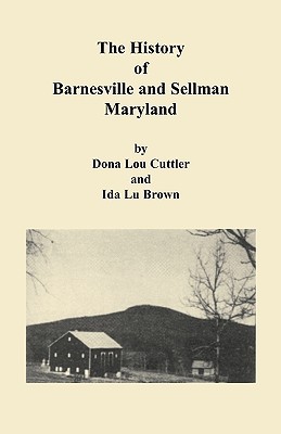 History of Barnesville and Sellman, Maryland - Cuttler, Dona, and Brown, Ida Lu