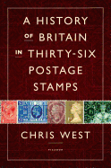 History of Britain in Thirty-six Postage Stamps
