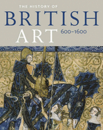 History of British Art: Volume 2 - 1600 to 1870