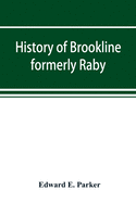 History of Brookline, formerly Raby, Hillsborough County, New Hampshire