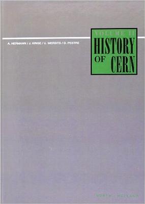History of Cern, II: Volume II - Building and Running the Laboratory, 1954-1965 - Hermann, A, and Weiss, L, and Pestre, D