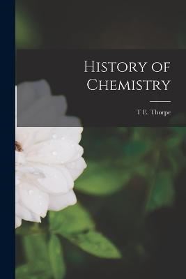 History of Chemistry - Thorpe, T E
