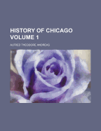 History of Chicago; Volume 1