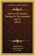 History of Christian Theology in the Apostolic Age V2 (1874)