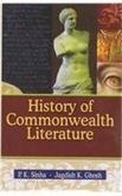 History of Commonwealth Literature - Sinha, P. K., and Sinha, J. K.