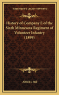 History of Company E of the Sixth Minnesota Regiment of Volunteer Infantry (1899)