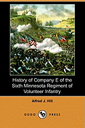 History of Company E of the Sixth Minnesota Regiment of Volunteer Infantry (Dodo Press)
