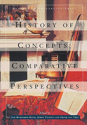 History of Concepts: Comparative Perspectives - Hampsher-Monk, Iain (Editor), and Tilmans, Karin (Editor), and Vree, Frank Van (Editor)