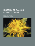 History of Dallas County, Texas: From 1837 to 1887