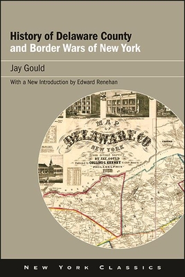 History of Delaware County and Border Wars of New York - Gould, Jay, and Renehan, Edward (Introduction by)