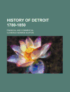 History of Detroit 1780-1850: Financial and Commercial