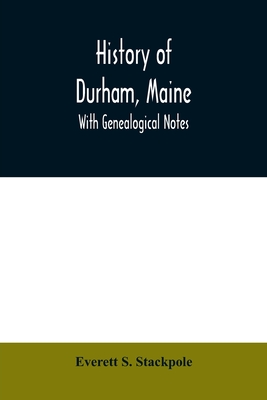 History of Durham, Maine: with genealogical notes - S Stackpole, Everett