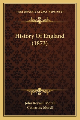 History of England (1873) - Morell, John Reynell, and Morell, Catharine