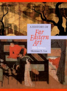 History of Far Eastern Art - Lee, Sherman