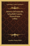 History Of Frackville, Schuylkill County, Pennsylvania (1904)