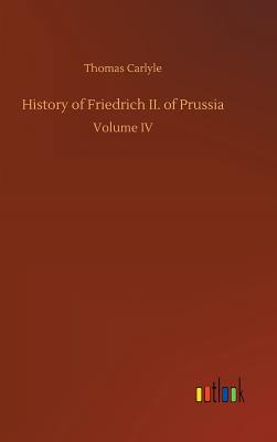 History of Friedrich II. of Prussia - Carlyle, Thomas