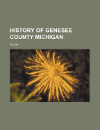 History of Genesee County Michigan