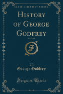 History of George Godfrey, Vol. 3 of 3 (Classic Reprint)