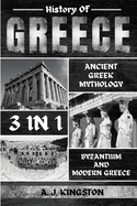 History Of Greece 3 In 1: Ancient Greek Mythology, Byzantium And Modern Greece