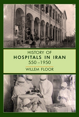 History of Hospitals in Iran, 5501950 - Floor, Willem