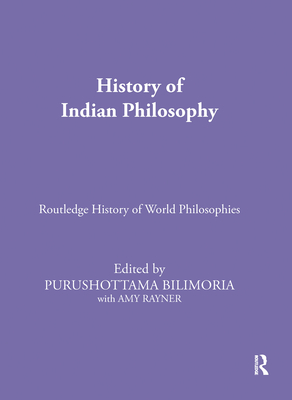 History of Indian Philosophy - Bilimoria, Purushottama (Editor)