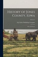 History of Jones County, Iowa: Past and Present; Volume 2