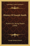 History of Joseph Smith: Written for Young People (1900)