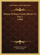 History of Kane County, Illinois V1, Part 2 (1908)