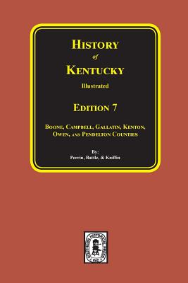 History of Kentucky: the 7th Edition. - Battle, F a (Compiled by), and Kniffin (Compiled by), and Perrin, William Henry (Compiled by)