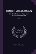 History of Latin Christianity: Including That of the Popes to the Pontificate of Nicolas V; Volume 2