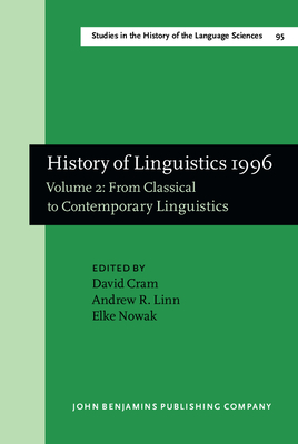 History of Linguistics 1996: Volume 2: From Classical to Contemporary Linguistics - Cram, David (Editor), and Linn, Andrew R (Editor), and Nowak, Elke (Editor)